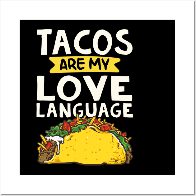 Tacos Are My Love Laguage Funny Tacos Lover Wall Art by Lones Eiless